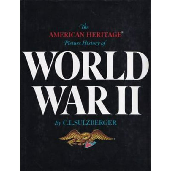 Pre-Owned American Heritage Picture History of World War II (R) (Hardcover) 0517105233 9780517105238