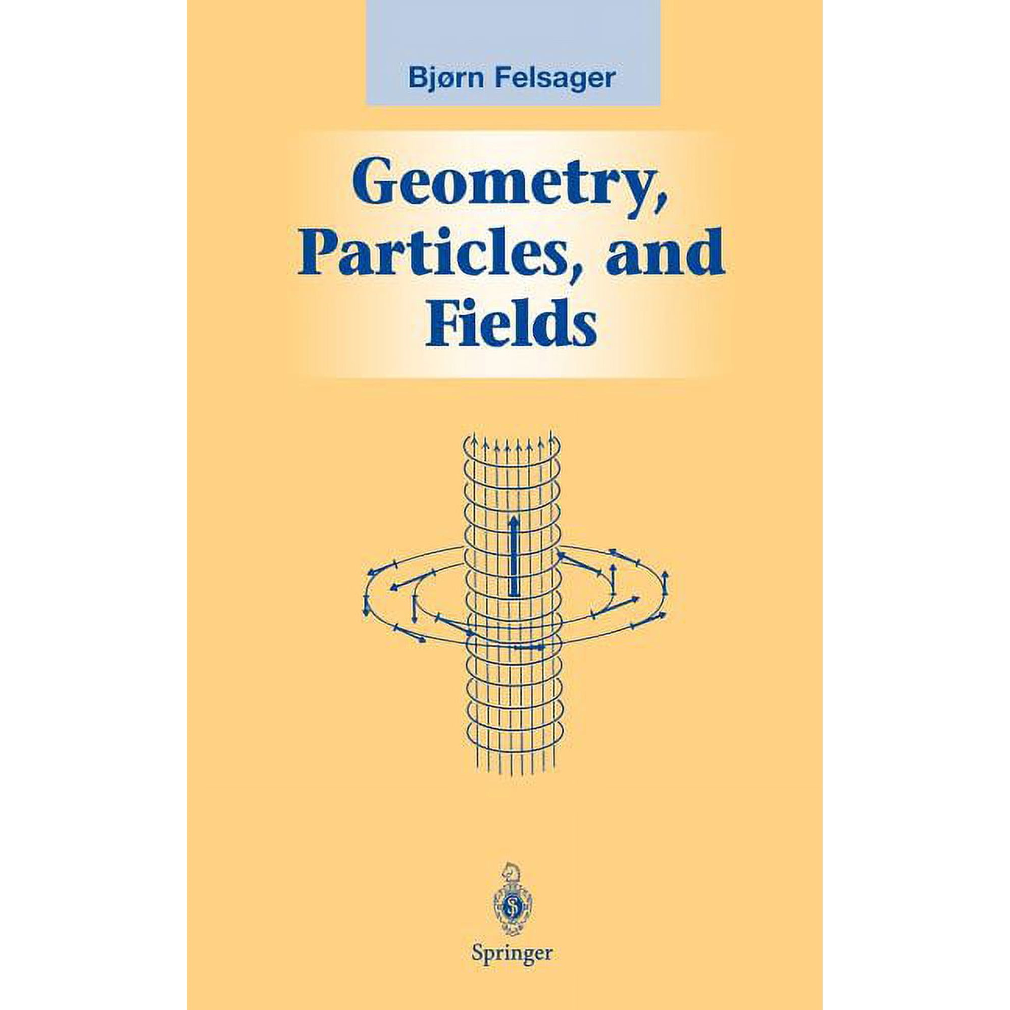 Graduate Texts in Contemporary Physics Geometry Particles and Fields (Hardcover)