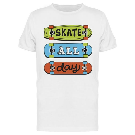 Skate All Day Design T-Shirt Men -Image by Shutterstock, Male x-Large