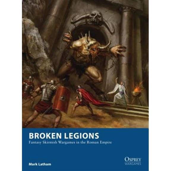 Pre-Owned Osprey Wargames: Broken Legions : Fantasy Skirmish Wargames in the Roman Empire (Paperback)