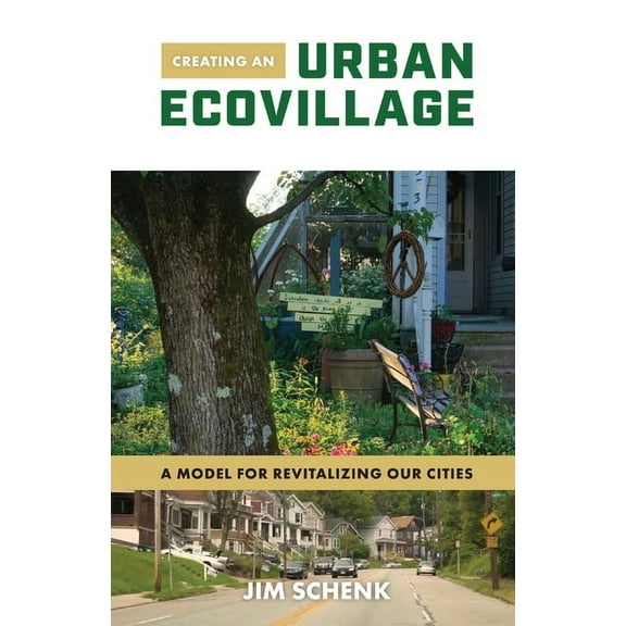 Creating an Urban Ecovillage: A Model for Revitalizing Our Cities, (Paperback)