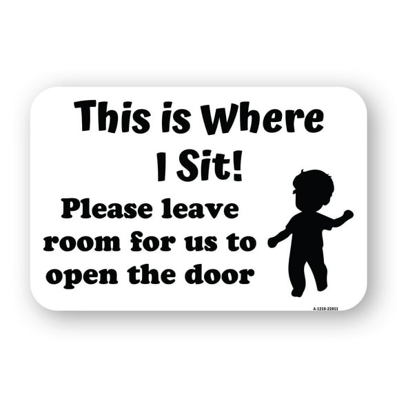 SignMission A-1824-22811 18 x 24 in. Aluminum Sign - This is Where I Sit Please Leave Room for Us to Open the Door