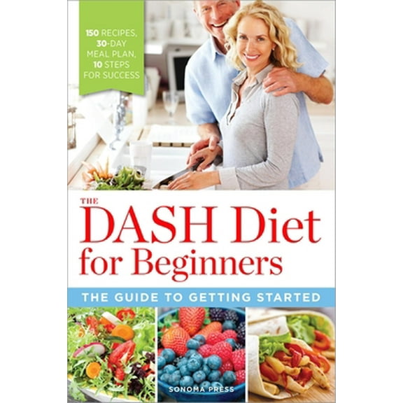 Pre-Owned The Dash Diet for Beginners: The Guide to Getting Started (Paperback) 0989558622 9780989558624