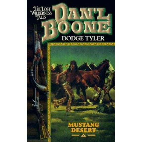 Pre-Owned Mustang Desert (Dan'L Boone : The Lost Wilderness Tales) (Paperback) 0843945095 9780843945096