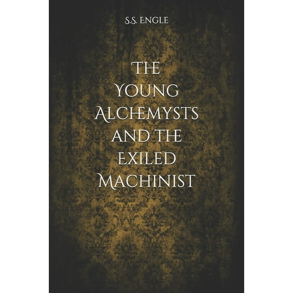 The Young Alchemysts and the Exiled Machinist (Paperback)