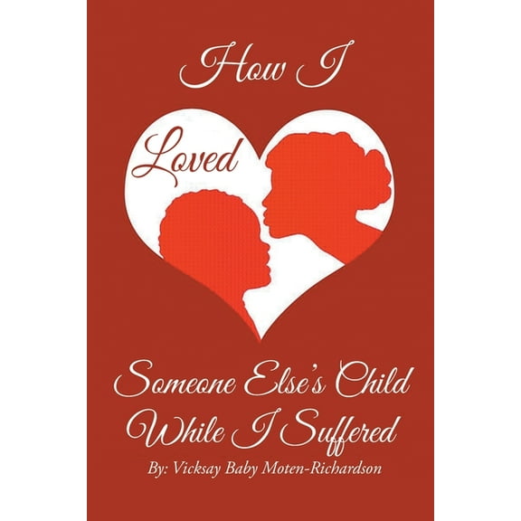 How I Loved Someone Else's Child While I Suffered, (Paperback)