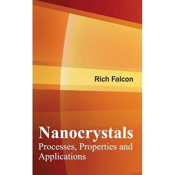 Nanocrystals: Processes, Properties and Applications, (Hardcover)