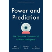 Power and Prediction: The Disruptive Economics of Artificial Intelligence (Hardcover)
