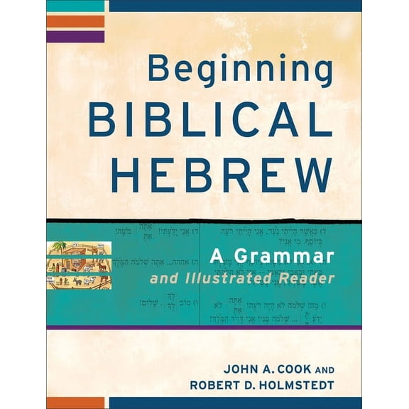 Learning Biblical Hebrew Beginning Biblical Hebrew: A Grammar and Illustrated Reader, (Paperback)
