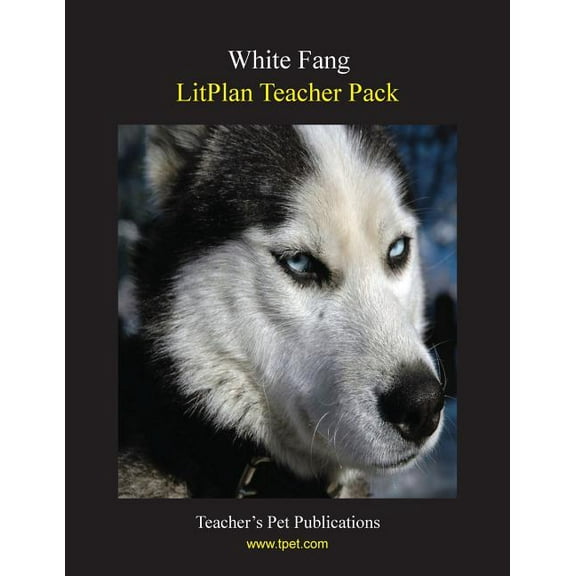 Litplan Teacher Pack : White Fang