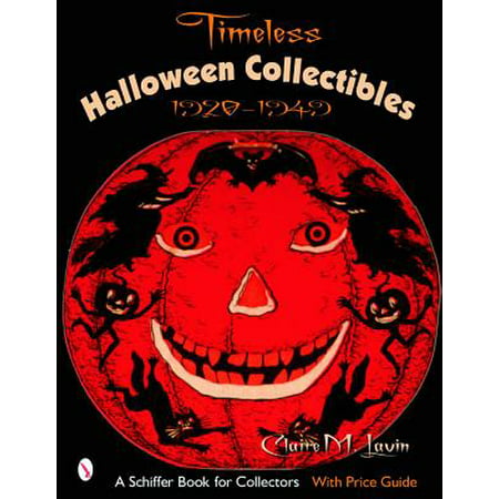 Timeless Halloween Collectibles : 1920 to 1949, a Halloween Reference Book from the Beistle Company Archive with Price
