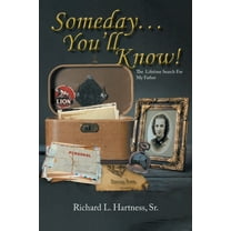 Someday... You'll Know!: The Lifetime Search For My Father, (Paperback)