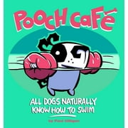 Pooch Cafe : All Dogs Naturally Know How to Swim (Paperback)
