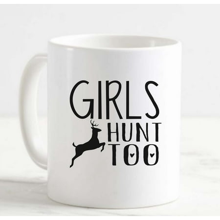 

Large Coffee Mug Girls Hunt Too Female Outdoorsman Hunter Nature Lover Lady Boss Ceramic Coffee Mug 15 oz Funny Gifts for women or men