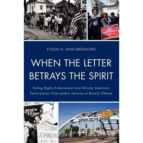 When the Letter Betrays the Spirit: Voting Rights Enforcement and African American Participation from Lyndon Johnson to , (Paperback)