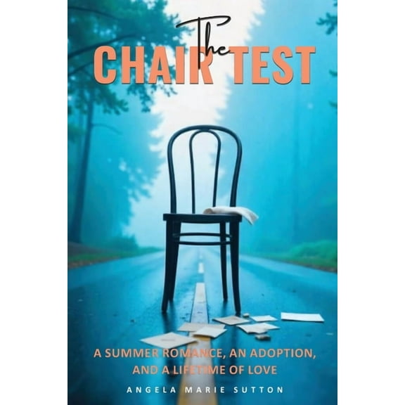 The Chair Test: A Summer Romance, An Adoption, And A Lifetime of Love, (Paperback)