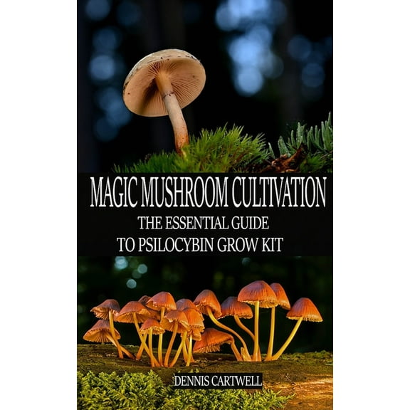Magic Mushroom Cultivation: The Essential Guide to Psilocybin Grow Kit (Paperback)