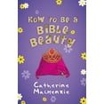 thumbnail image 1 of Pre-Owned How to Be a Bible Beauty (Paperback) 1781915784 9781781915783, 1 of 2