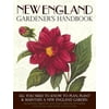 Gardener's Handbook: New England Gardener's Handbook : All You Need to Know to Plan, Plant & Maintain a New England Garden - Connecticut, Main (Paperback)