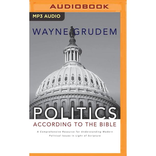 Politics According To The Bible A Comprehensive Resource For Understanding Modern Political Issues In Light Of Scripture Audiobook Walmart Com