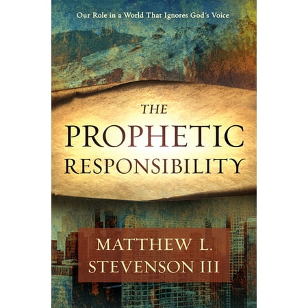 The Prophetic Responsibility : Your Role in a World That Ignores God's (Best Voice Imitator In The World)