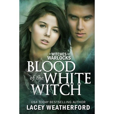 Of Witches and Warlocks: Blood of the White Witch - eBook