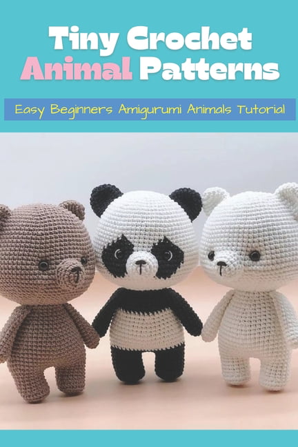 Tiny Crochet Animal Patterns : Easy Beginners Amigurumi Animals Tutorial:  Crochet Book (Paperback) 