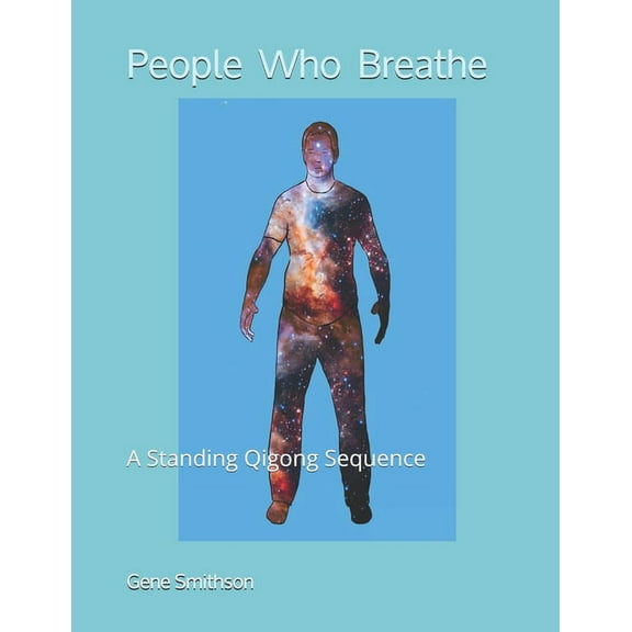 People Who Breathe: A Standing Qigong Sequence, (Paperback)