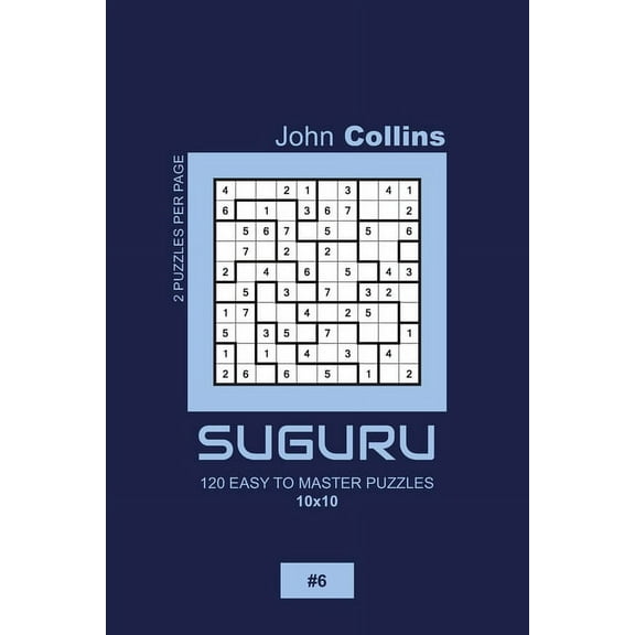 Suguru Puzzle Book 10x10: Suguru - 120 Easy To Master Puzzles 10x10 - 6 (Series #6) (Paperback)