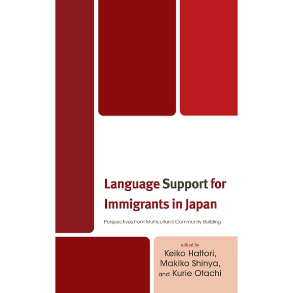 Language Support for Immigrants in Japan: Perspectives from Multicultural Community Building, (Hardcover)
