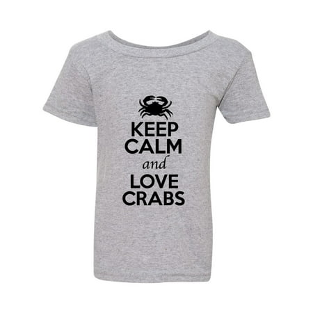

Keep Calm And Love Crabs Sea Ocean Animal Lover Toddler Kids T-Shirt Tee