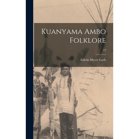 Kuanyama Ambo Folklore; 13 Hardcover 1013563972 9781013563973 Edwin Meyer 1894- Loeb
