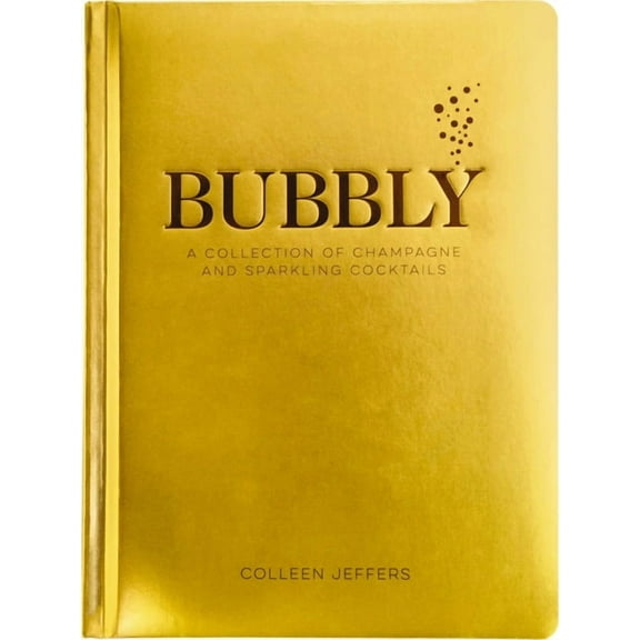 Bubbly: A Collection of Champagne and Sparkling Cocktails, (Hardcover)