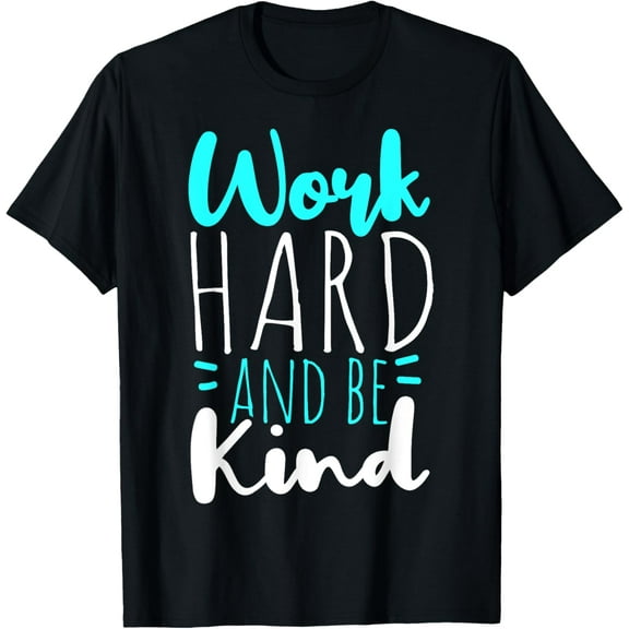 Be Kind Work Hard T-Shirt TShirt