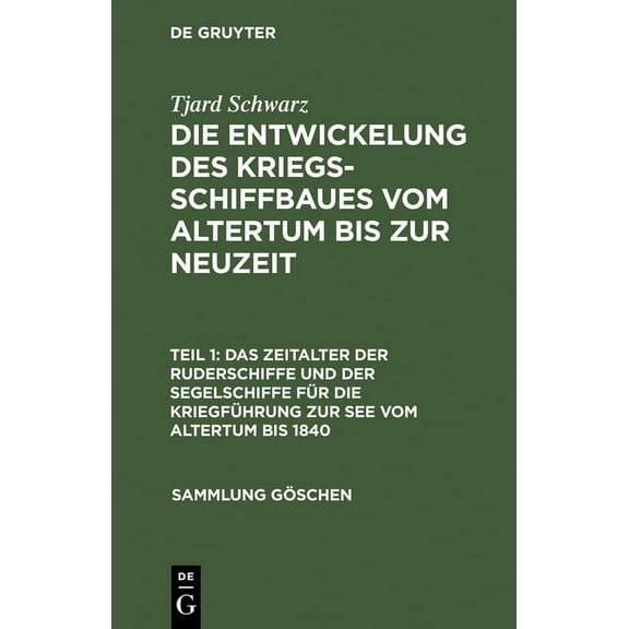 Sammlung GÃ¶schen Das Zeitalter Der Ruderschiffe Und Der Segelschiffe FÃ¼r Die KriegfÃ¼hrung Zur See Vom Altertum Bis 1840, Book 471, (Hardcover)