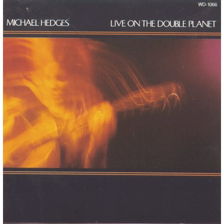 Live On The Double Planet [Audio CD] Michael Hedges