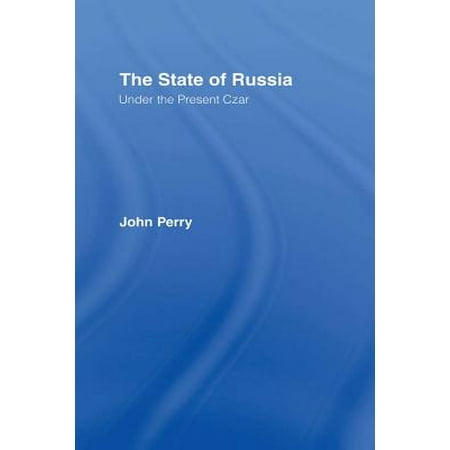 The State of Russia Under the Present Czar -