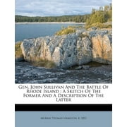 Gen. John Sullivan and the battle of Rhode Island: a sketch of the former and a description of the latter Murray, Thomas