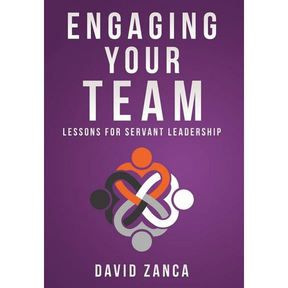 Engaging Your Team: Lessons for Servant Leadership (Hardcover)