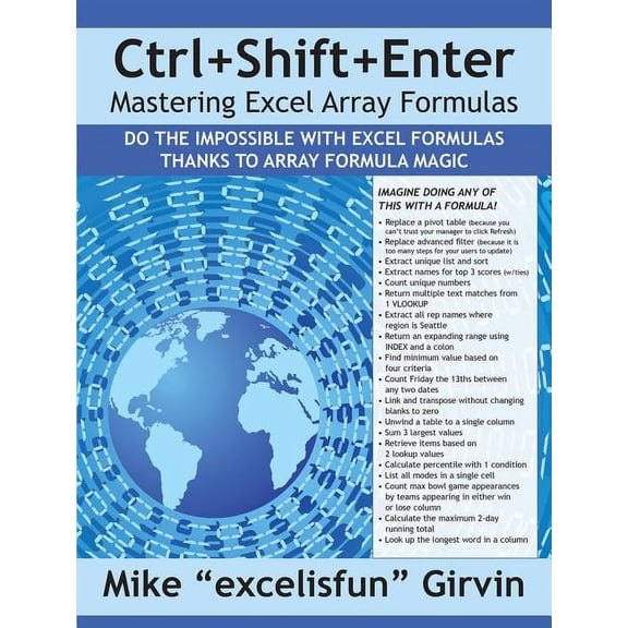 Ctrl shift enter Mastering Excel Array Formulas: Do the Impossible with Excel Formulas Thanks to Array Formula Magic, (Paperback)