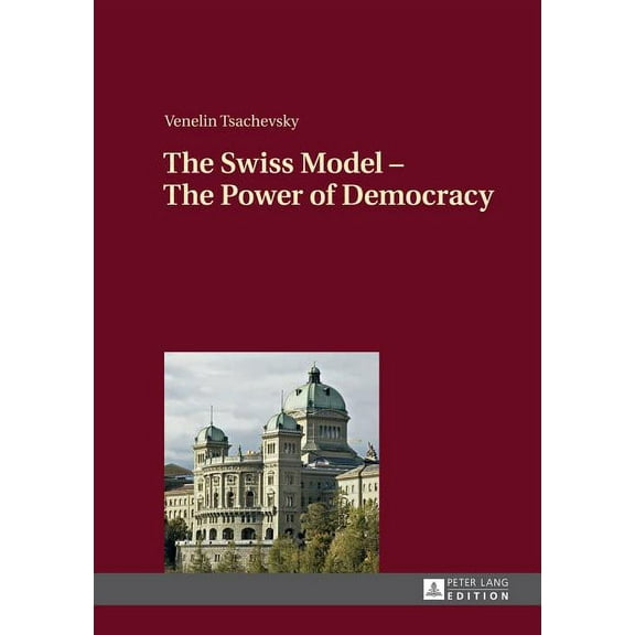 The Swiss Model - The Power of Democracy (Hardcover)
