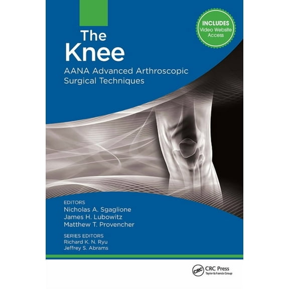 Aana Advanced Arthroscopic Techniques The Knee: Aana Advanced Arthroscopic Surgical Techniques, (Hardcover)