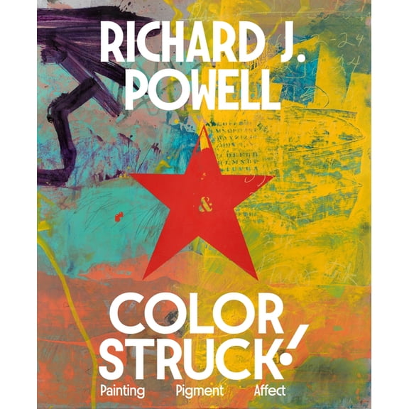 Colorstruck!: Painting, Pigment, Affect, (Hardcover)