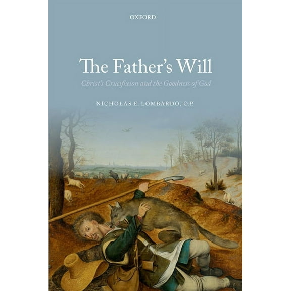 The Father's Will: Christ's Crucifixion and the Goodness of God, (Hardcover)