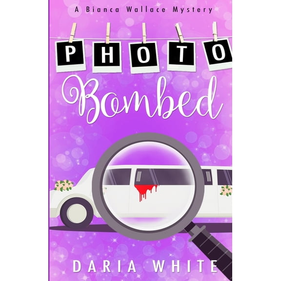 A Bianca Wallace Mystery: Photo Bombed (Paperback)
