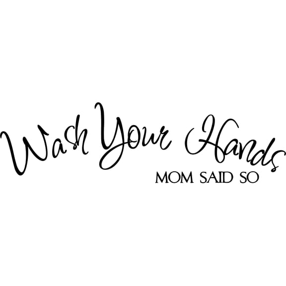 Vinyl Wall Decal Sticker : Wash Your Hands Mom Said So Bathroom Quote Bedroom Bathroom Living Room Picture Art Peel & Stick Mural Size: 10 Inches X 20 Inches -