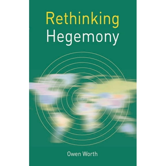Rethinking World Politics Rethinking Hegemony, Book 27, (Paperback)