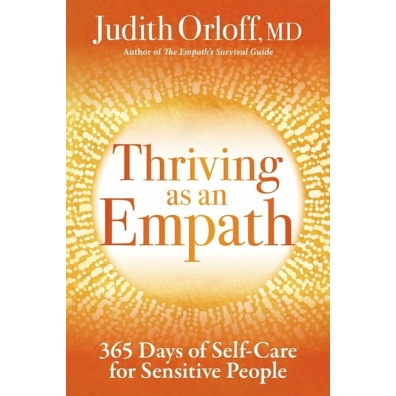 Thriving as an Empath : 365 Days of Self-Care for Sensitive People (Paperback)