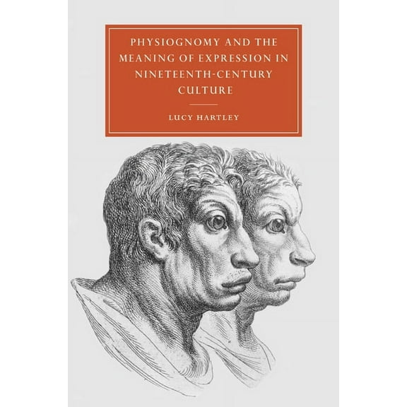 Cambridge Studies in Nineteenth-Century  Physiognomy and the Meaning of Expression in Nineteenth-Century Culture, Book 29, (Paperback)