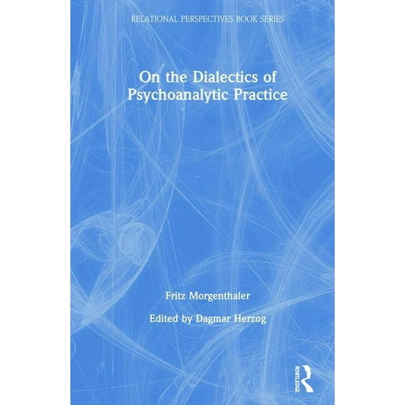Relational Perspectives Book On the Dialectics of Psychoanalytic Practice, (Hardcover)